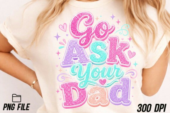 Cheerful Glitter Go Ask Your Dad Preppy: A Snarky Pop of Personality