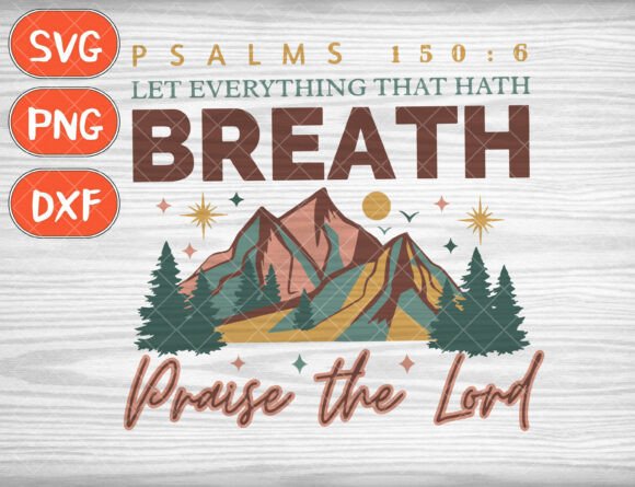 Let Everything That Hath Breath Praise The Lord