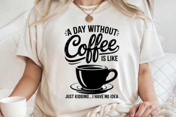 Why A Day Without Coffee Like Kidding SVG Is Your Next Must-Have Design Asset